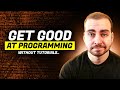How To Get Good at Programming - Without Tutorial Hell...