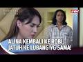 Alina Sendiri Yang Kembali Ke Suami Mimpi Buruk Ini! | Belenggu Dua Hati Ep 41 (FULL)
