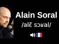 How to pronounce Alain Soral (CORRECTLY!)