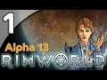 Rimworld Alpha 13 - 1. Rude Awakening - Let's Play Rimworld Gameplay