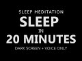 Guided Sleep Meditation Fall Asleep in 20 Minutes (Very Strong) Dark Screen \u0026 Voice Only
