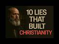 The Greatest Historical Lies That Built Christianity (Unveiling The Truth)