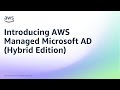 Introducing AWS Managed Microsoft AD (Hybrid​ Edition) | Amazon Web Services