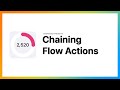 Chaining Flow Actions | Advanced Widgets
