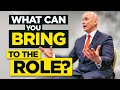 WHAT CAN YOU BRING TO THE ROLE? (The BEST ANSWER to this TOUGH Interview QUESTION!)