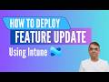 How to deploy feature update using Intune