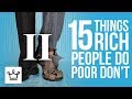 15 Things Rich People Do That The Poor Don’t