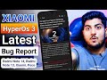 Xiaomi HyperOs 3 Latest Bug Report is Here ( Check Now)