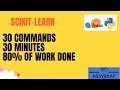 Scikit-Learn - 30 minutes, 30 commands, 80% of work done ! 🔥🔥🔥
