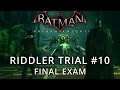 Batman: Arkham Knight - Riddler Trial #10 - Final Exam