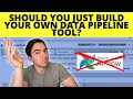Building Your Own Data Pipeline Tool From Scratch - Should You Do It?