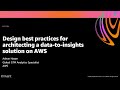 AWS re:Invent 2020: Design best practices for architecting a data-to-insights solution on AWS