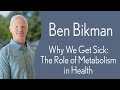 Ben Bikman - Why We Get Sick: The Role of Metabolism in Health