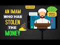 An Imam Who Has Stolen The Money | Mohammad AlNaqwi | True Story | 2020