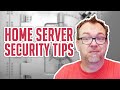 Self-Hosting \u0026 Home Server Security Tips