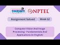 Computer Vision And Image Processing Fundamentals And Applications Week 12 || NPTEL 2026 #myswayam