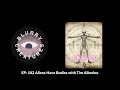 EP: 182 Aliens Have Bodies with Tim Alberino - Blurry Creatures