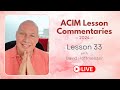 A Course In Miracles Lesson 33 with David Hoffmeister, Living Miracles Ministries