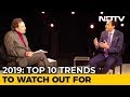 Prannoy Roy, Global Investor Ruchir Sharma On Top 10 Trends Of 2019
