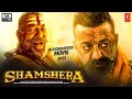 Shamshera (2022) Sanjay Dutt | Ranbir Kapoor | Vaani Kapoor | Latest Blockbuster New Movie | Full HD