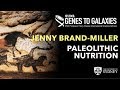 Paleolithic Nutrition: What Did Our Ancestors Eat? — Prof. Jenny Brand-Miller