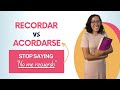 Recordar vs Acordarse in Spanish - What's the difference if they both mean \