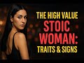 The High Value Stoic Woman: Traits \u0026 Signs