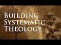 Building Systematic Theology: Lesson 2 - Technical Terms in Systematics