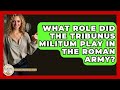 What Role Did The Tribunus Militum Play In The Roman Army? - Europe Through the Ages