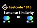 Sentence Similarity III - Leetcode 1813 - Python