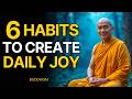 6 Daily Habits To Find Happiness And Cherish Everyday Moments | Buddhist Wisdom