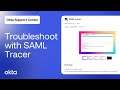 How to Troubleshoot with SAML Tracer | Okta Support