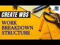 Create WBS Process and the Work Breakdown Structure (WBS)