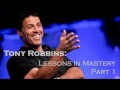 Lessons in Mastery Part 1 Tony Robbins