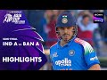 India A vs Bangladesh A | Semi-Final | Highlights | DP World Asia Cup Rising Stars 2025
