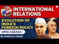 Evolution of India's Foreign Policy | International Relations | Siddharth Singh