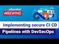 Implementing secure CI CD Pipelines with DevSecOps  | DevOps Training | Edureka  Rewind