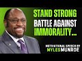 Battle Against Immorality, Stand for Right | Motivational Speech and Inspiration By |Dr MYLES MUNROE