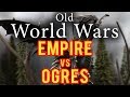 Ogres vs Empire Warhammer Fantasy Battle Report - Old World Wars Ep 287