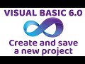 Visual Basic 6.0 | Create and Save a New Project
