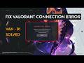 VAN - 81 | Fix VALORANT Has Encountered a Connection Error