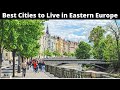 10 Best Cities to Live in Eastern Europe