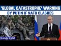 Vladimir Putin warns of 'global catastrophe' if NATO clashes with army |Oneindia News *International