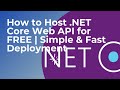 How to Host .NET Core Web API for FREE | Simple \u0026 Fast Deployment | No Credit Card Needed!