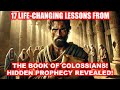 🔥 THE BOOK OF COLOSSIANS EXPLAINED! 17 BIBLICAL TRUTHS THAT WILL TRANSFORM YOUR FAITH!  📖