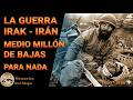 La Guerra más Sangrienta que el Mundo Olvidó (Irak vs Irán)