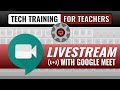 How to Livestream with Google Meet