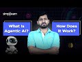 What Is Agentic AI and How Does It Work? | Agentic AI Tutorial | Agentic AI Explained | Simplilearn