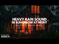 🌧️ Heavy Rain in Bungalow at night. Cold weather, listen to the sound of rain, to sleep better