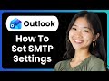 How To Set The Correct Outlook SMTP Settings To Send Emails